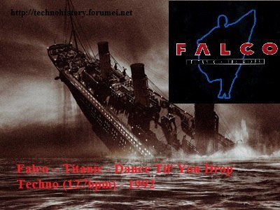 Falco – Titanic - Dance Til' You Drop Techno (127bpm) - 1992 Y5YKSqyYnIg
